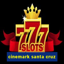 cinemark santa cruz